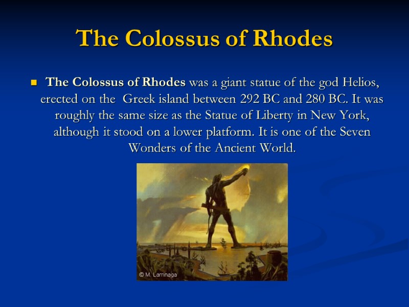 The Colossus of Rhodes The Colossus of Rhodes was a giant statue of the